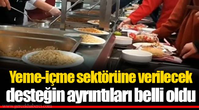 Yeme-içme sektörüne verilecek desteğin ayrıntıları belli oldu