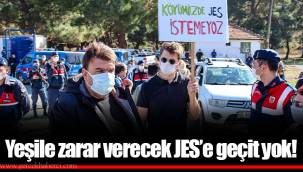 Yeşile zarar verecek JES’e geçit yok!