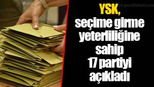 YSK, seçime girme yeterliliğine sahip 17 partiyi açıkladı