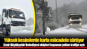 Yüksek kesimlerde karla mücadele sürüyor
