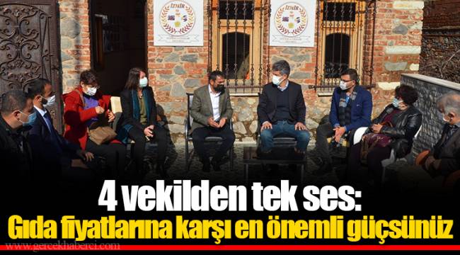 4 vekilden tek ses: Gıda fiyatlarına karşı en önemli güçsünüz