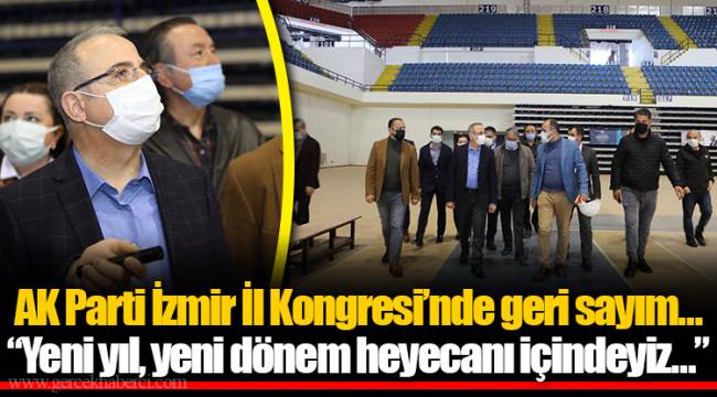 AK Parti İzmir İl Kongresi’nde geri sayım…“Yeni yıl, yeni dönem heyecanı içindeyiz…”