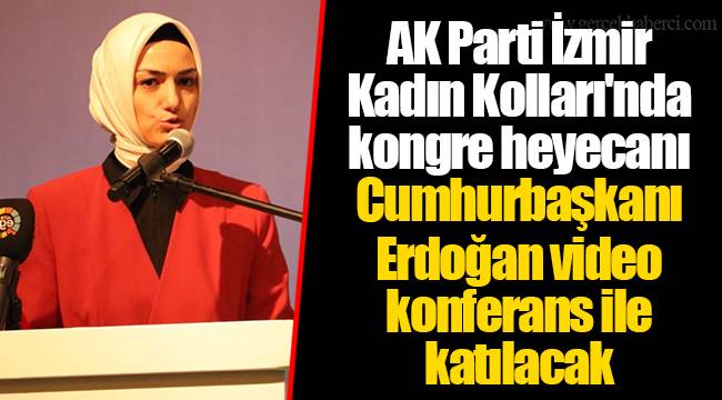AK Parti İzmir Kadın Kolları'nda kongre heyecanı