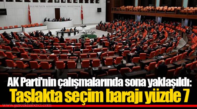 AK Parti'nin çalışmalarında sona yaklaşıldı: Taslakta seçim barajı yüzde 7