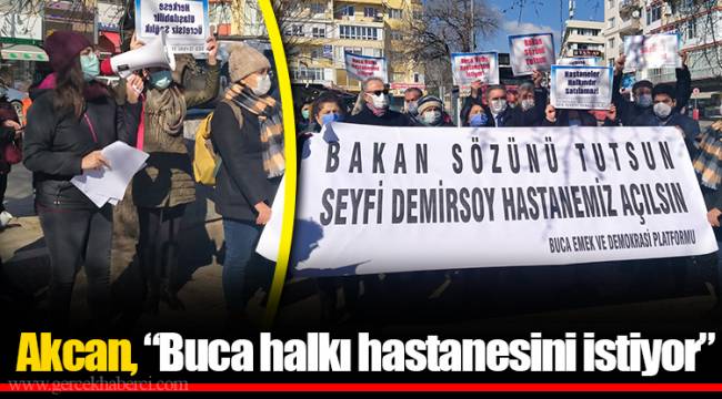 Akcan, "Buca halkı hastanesini istiyor"