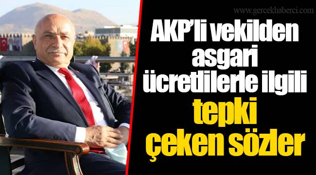 AKP'li vekilden asgari ücretlilerle ilgili tepki çeken sözler