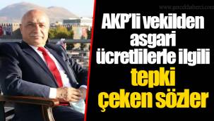 AKP’li vekilden asgari ücretlilerle ilgili tepki çeken sözler