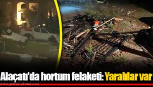 Alaçatı'da hortum felaketi: Yaralılar var
