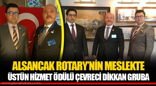 ALSANCAK ROTARY’NİN MESLEKTE ÜSTÜN HİZMET ÖDÜLÜ ÇEVRECİ DİKKAN GRUBA