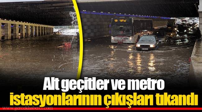 Alt geçitler ve metro istasyonlarının çıkışları tıkandı