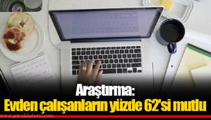 Araştırma: Evden çalışanların yüzde 62'si mutlu