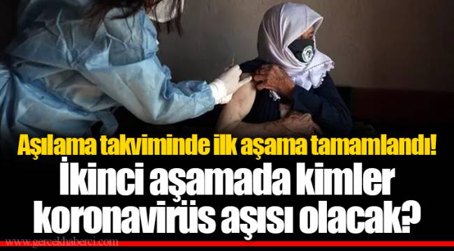 Aşılama takviminde ilk aşama tamamlandı! İkinci aşamada kimler koronavirüs aşısı olacak?
