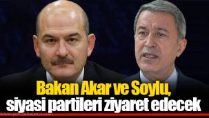 Bakan Akar ve Soylu, siyasi partileri ziyaret edecek