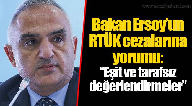 Bakan Ersoy’un RTÜK cezalarına yorumu: “Eşit ve tarafsız değerlendirmeler”
