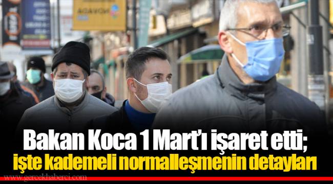 Bakan Koca 1 Mart’ı işaret etti; işte kademeli normalleşmenin detayları