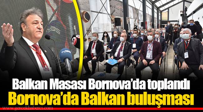 Balkan Masası Bornova’da toplandı