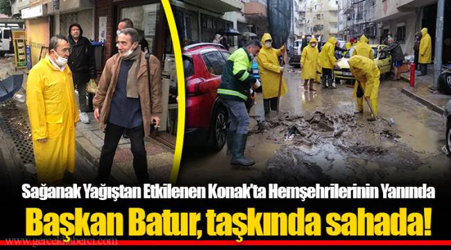 Başkan Batur, taşkında sahada!