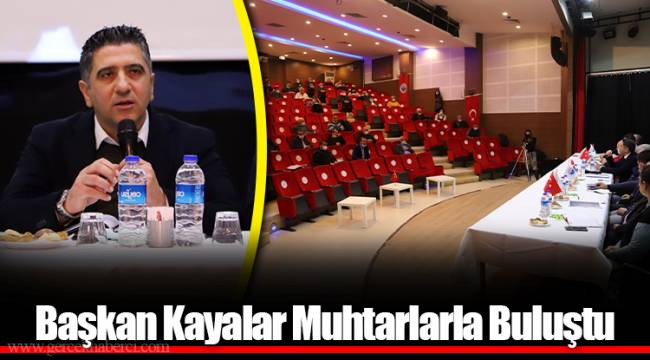 Başkan Kayalar Muhtarlarla Buluştu