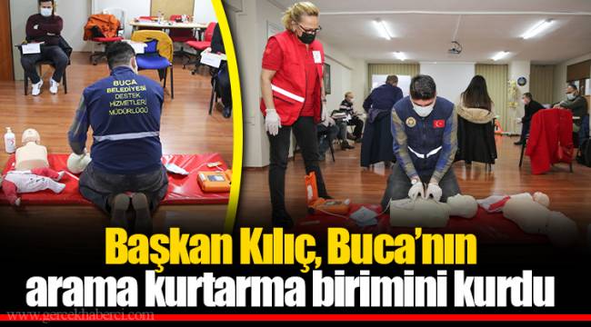 Başkan Kılıç, Buca’nın arama kurtarma birimini kurdu 
