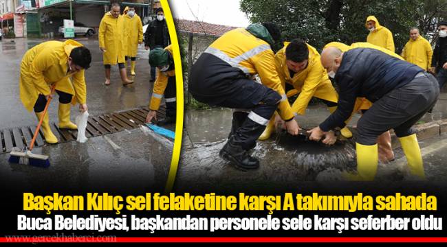 Başkan Kılıç sel felaketine karşı A takımıyla sahada