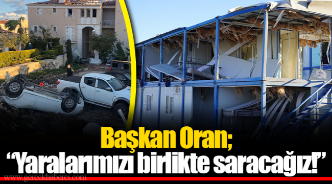 Başkan Oran; “Yaralarımızı birlikte saracağız!”