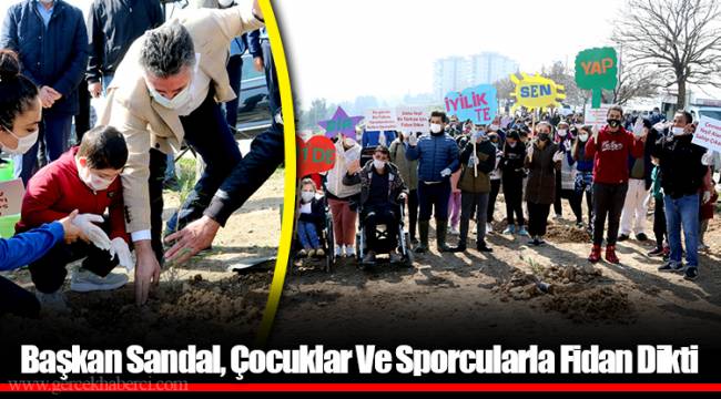 Başkan Sandal, Çocuklar Ve Sporcularla Fidan Dikti
