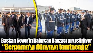 Başkan Soyer'in Bakırçay Havzası turu sürüyor