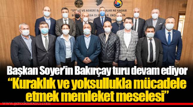Başkan Soyer'in Bakırçay turu devam ediyor “Kuraklık ve yoksullukla mücadele etmek memleket meselesi”