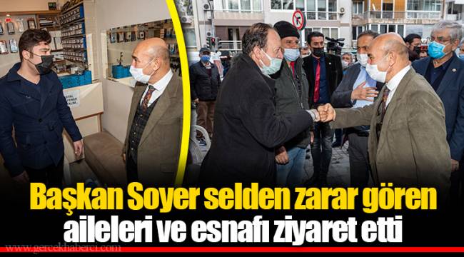 Başkan Soyer selden zarar gören aileleri ve esnafı ziyaret etti