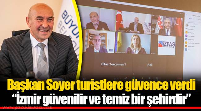 Başkan Soyer turistlere güvence verdi “İzmir güvenilir ve temiz bir şehirdir”