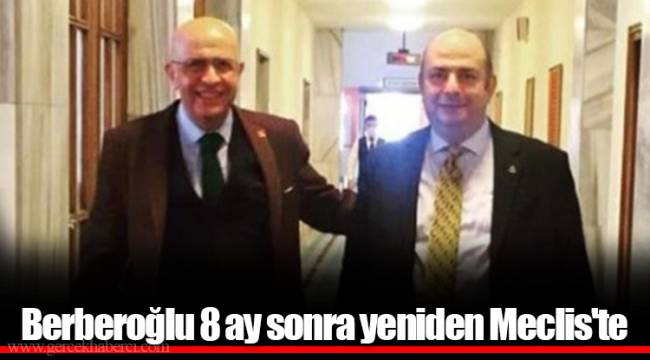 Berberoğlu 8 ay sonra yeniden Meclis'te