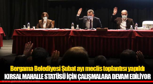 Bergama Belediyesi Şubat ayı meclis toplantısı yapıldı