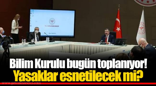 Bilim Kurulu bugün toplanıyor! Yasaklar esnetilecek mi?