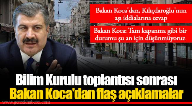Bilim Kurulu toplantısı sonrası  Bakan Koca'dan flaş açıklamalar