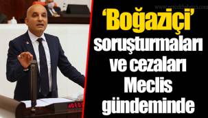 ‘Boğaziçi’ soruşturmaları ve cezaları Meclis gündeminde