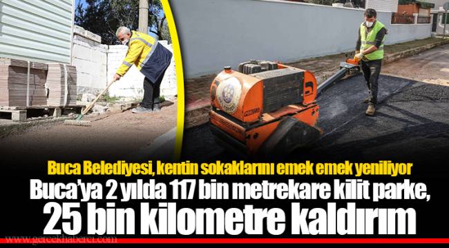 Buca Belediyesi, kentin sokaklarını emek emek yeniliyor