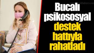 Bucalı psikososyal destek hattıyla rahatladı