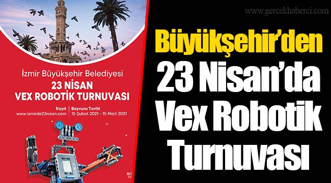 Büyükşehir’den 23 Nisan’da Vex Robotik Turnuvası