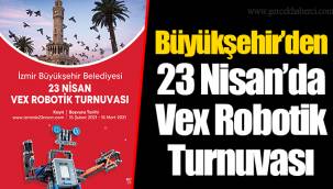 Büyükşehir’den 23 Nisan’da Vex Robotik Turnuvası