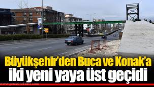Büyükşehir’den Buca ve Konak’a iki yeni yaya üst geçidi