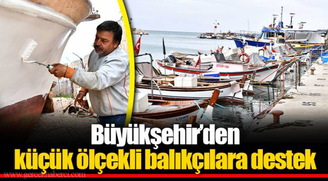 Büyükşehir’den küçük ölçekli balıkçılara destek