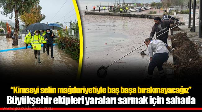 Büyükşehir ekipleri yaraları sarmak için sahada
