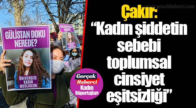 Çakır: “Kadın şiddetin sebebi toplumsal cinsiyet eşitsizliği”