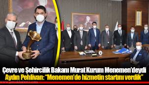 Çevre ve Şehircilik Bakanı Murat Kurum Menemen’deydi