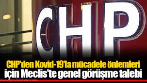 CHP'den Kovid-19'la mücadele önlemleri için Meclis'te genel görüşme talebi