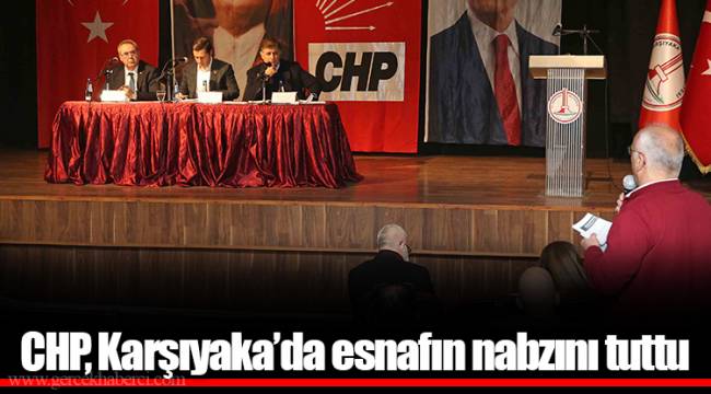 CHP, Karşıyaka’da esnafın nabzını tuttu