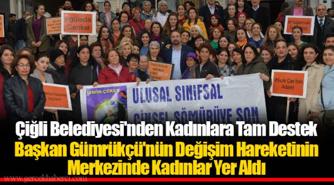 Çiğli Belediyesi'nden Kadınlara Tam Destek
