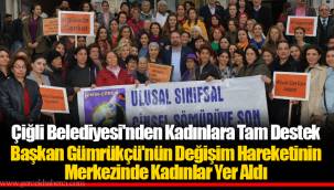 Çiğli Belediyesi'nden Kadınlara Tam Destek