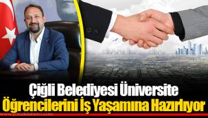 Çiğli Belediyesi Üniversite Öğrencilerini İş Yaşamına Hazırlıyor