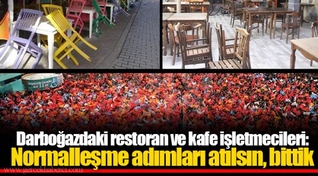 Darboğazdaki restoran ve kafe işletmecileri: Normalleşme adımları atılsın, bittik;